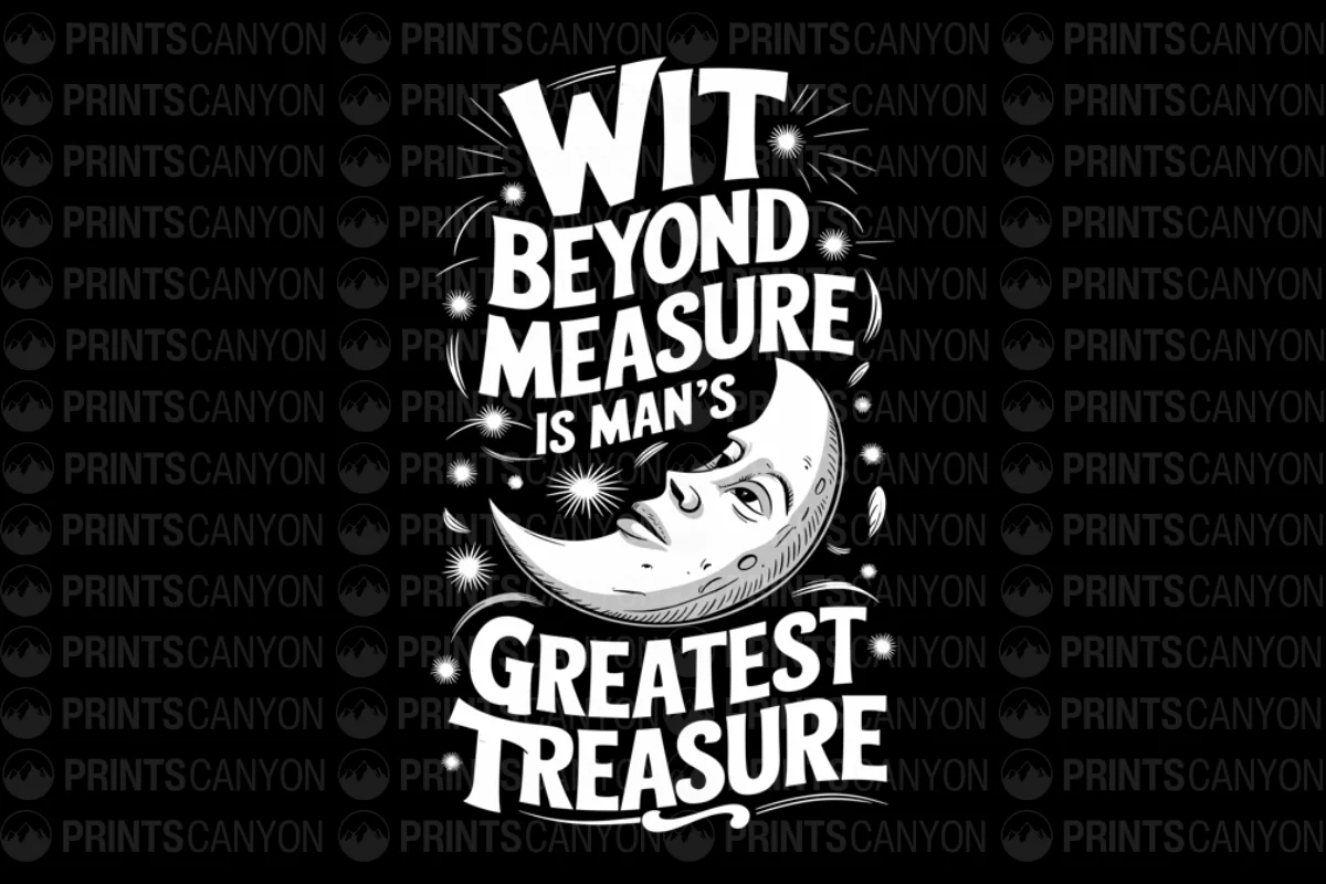 Wit Beyond Measure is Man's Greatest Treasure T-Shirt Design