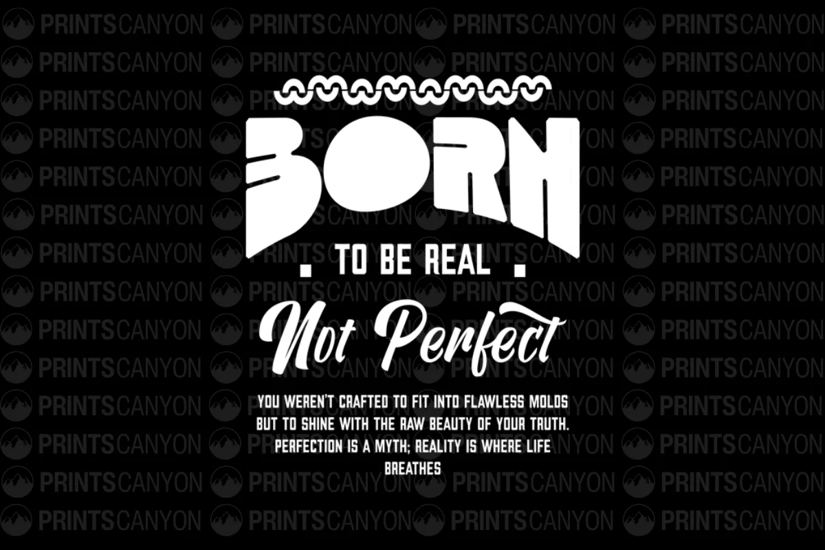 Born to Be Real Not Perfect Inspirational T-shirt Design